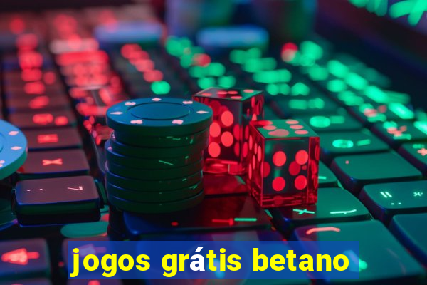 jogos grátis betano