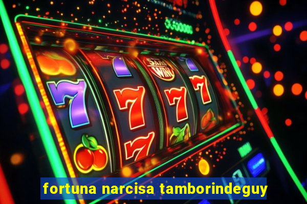 fortuna narcisa tamborindeguy