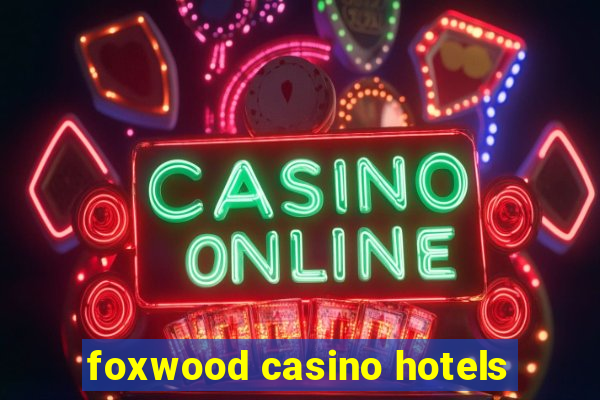 foxwood casino hotels