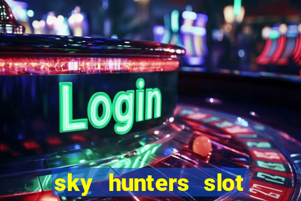 sky hunters slot free play