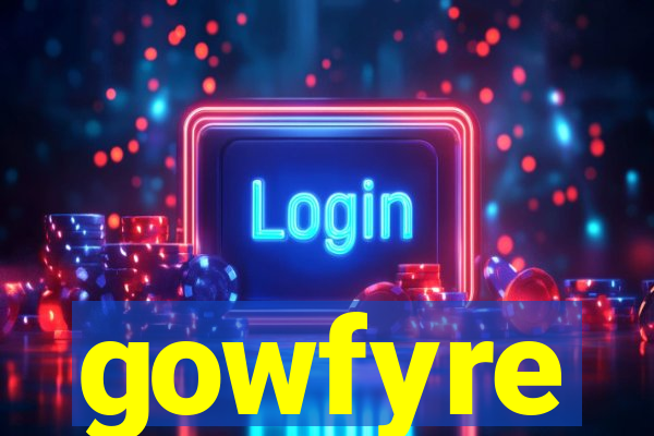 gowfyre