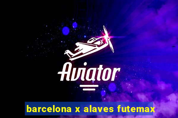 barcelona x alaves futemax