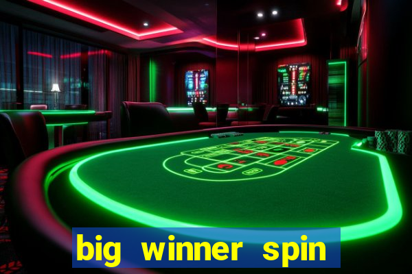 big winner spin and win cash