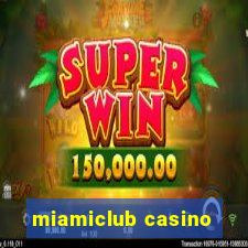 miamiclub casino