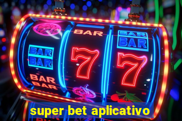 super bet aplicativo