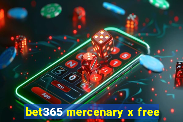 bet365 mercenary x free