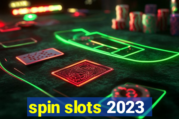 spin slots 2023