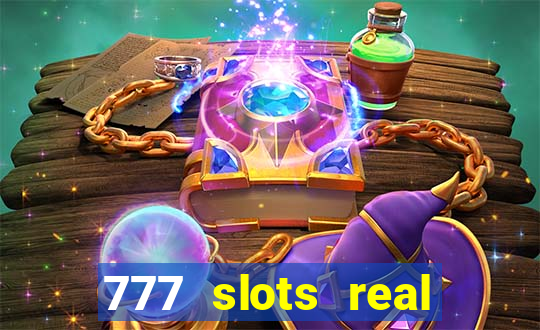 777 slots real casino online