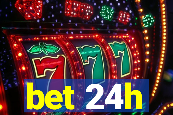 bet 24h