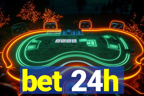 bet 24h