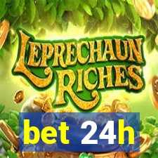 bet 24h