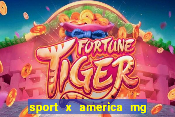 sport x america mg onde assistir