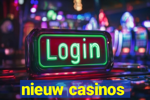 nieuw casinos