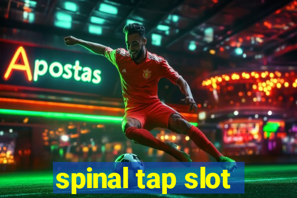 spinal tap slot