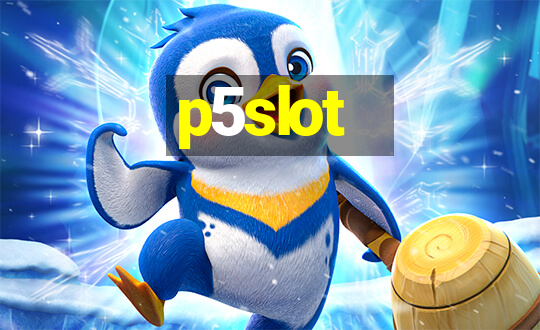 p5slot