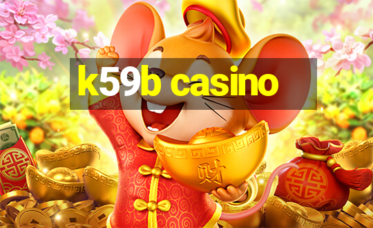 k59b casino