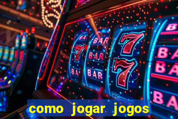 como jogar jogos de cassino