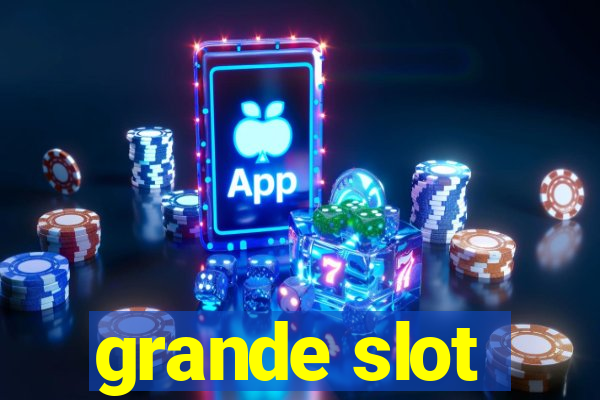 grande slot