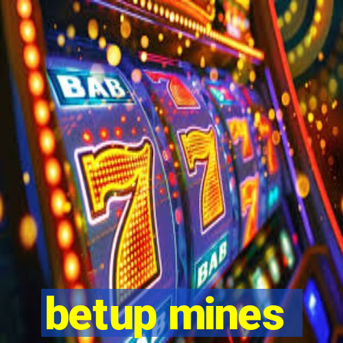 betup mines