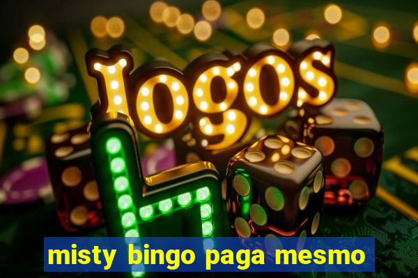 misty bingo paga mesmo