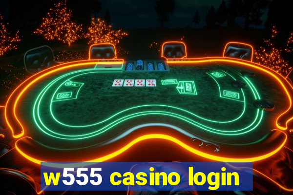 w555 casino login