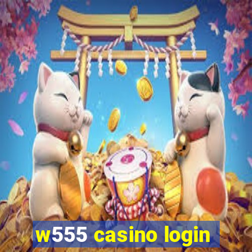 w555 casino login