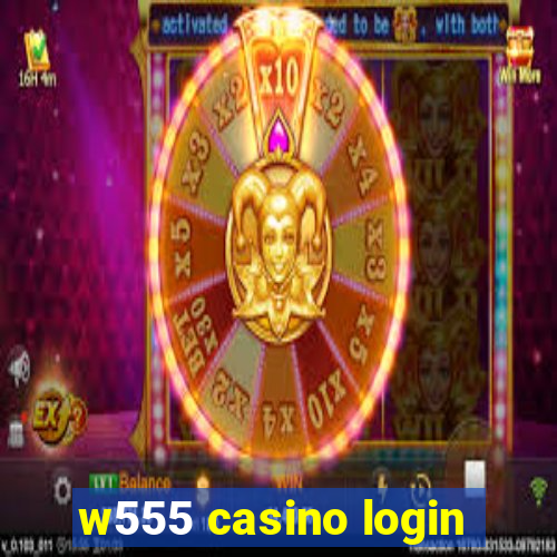 w555 casino login