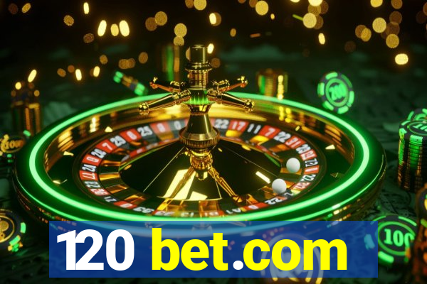 120 bet.com