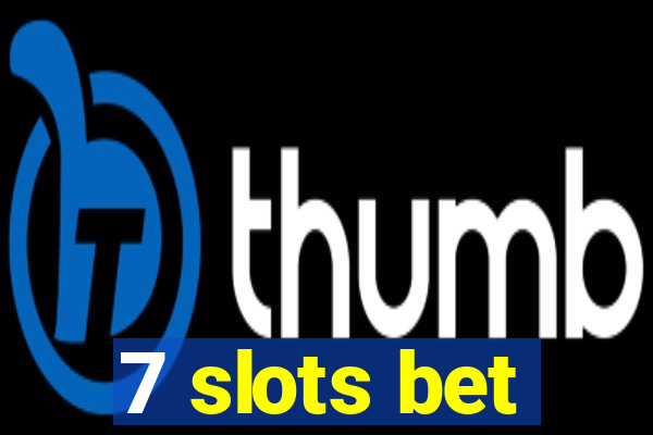 7 slots bet