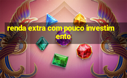 renda extra com pouco investimento