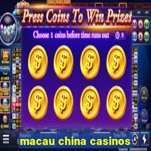 macau china casinos