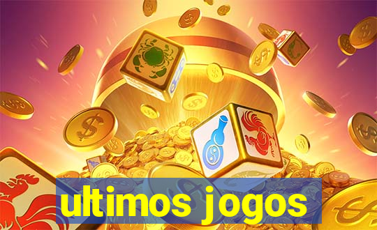 ultimos jogos