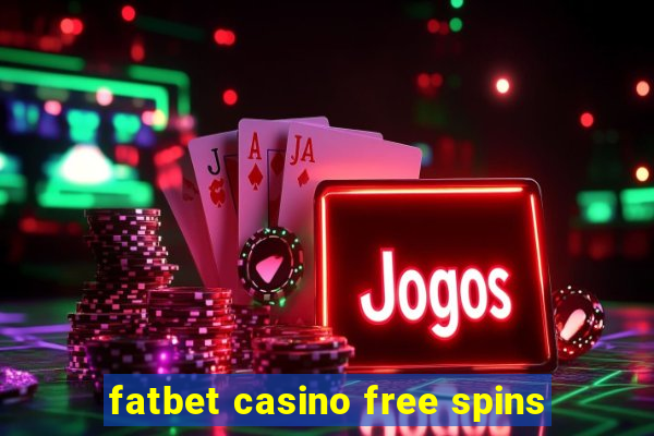 fatbet casino free spins