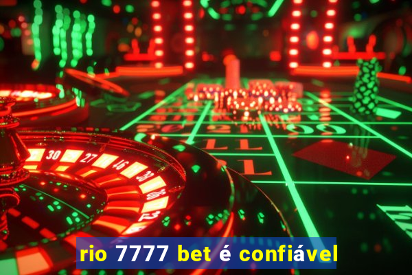 rio 7777 bet é confiável