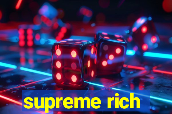 supreme rich