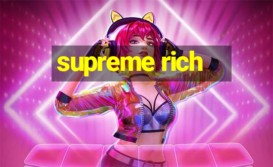 supreme rich