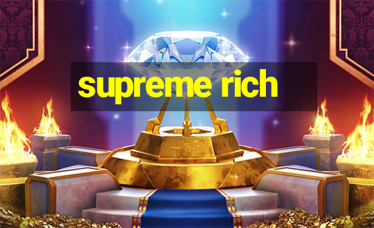 supreme rich