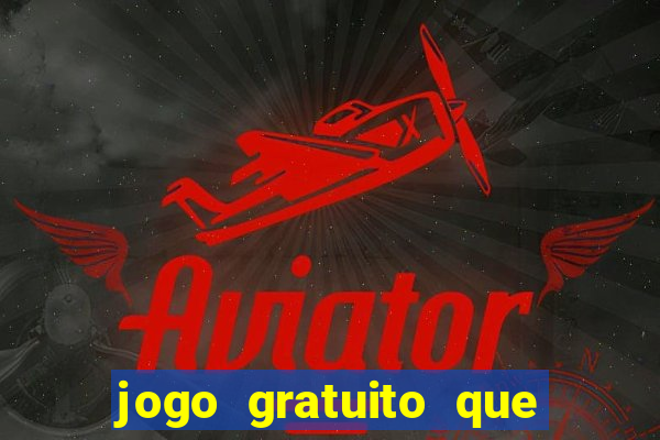 jogo gratuito que ganha dinheiro