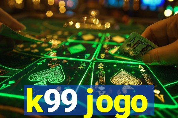 k99 jogo