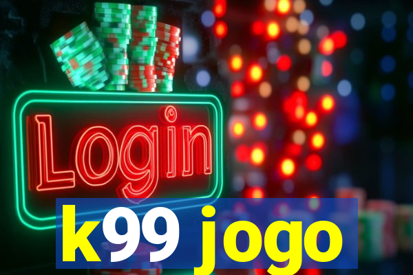 k99 jogo