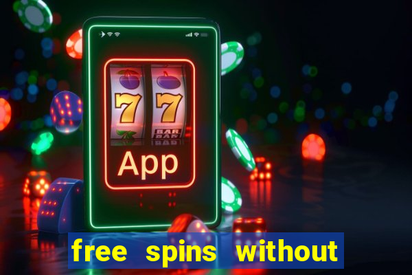 free spins without deposit casino