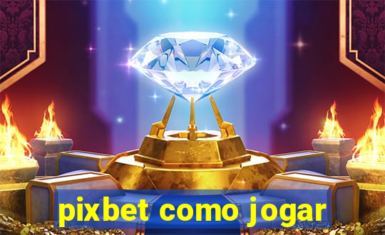 pixbet como jogar