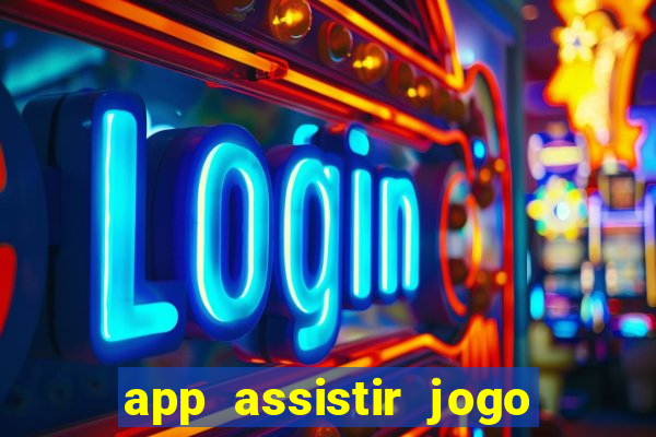 app assistir jogo ao vivo