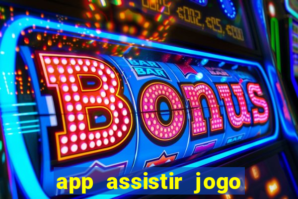 app assistir jogo ao vivo