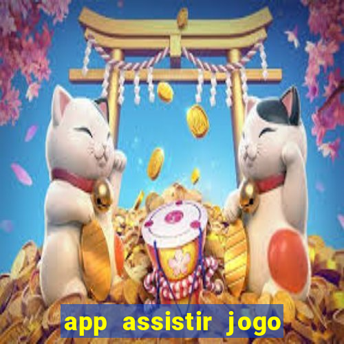 app assistir jogo ao vivo