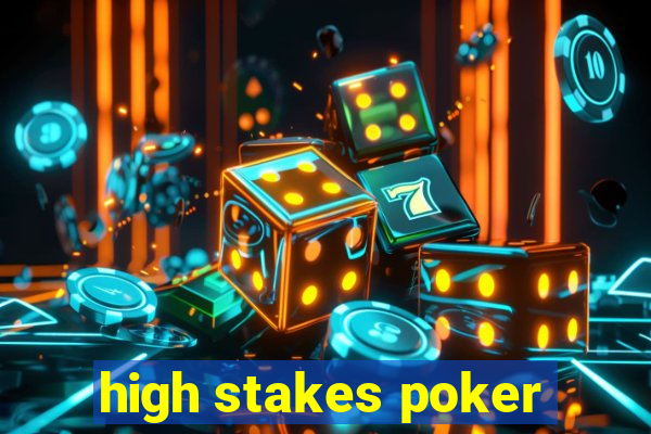 high stakes poker