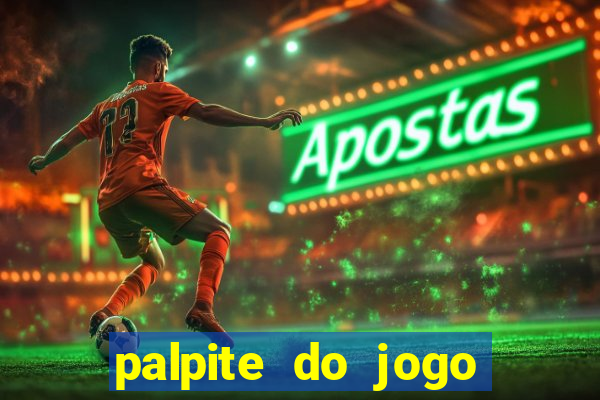 palpite do jogo aberto de hoje