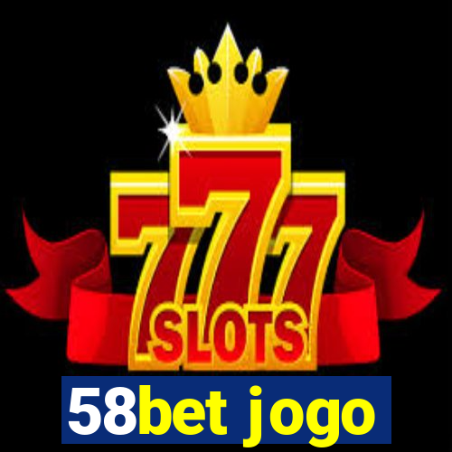 58bet jogo