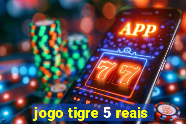 jogo tigre 5 reais