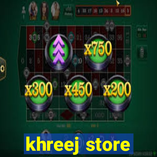 khreej store